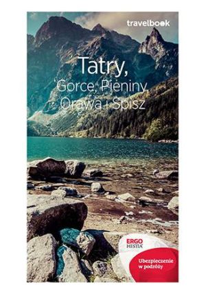 Tatry gorce pieniny orawa i spisz travelbook wyd. 3