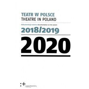 Teatr w Polsce 2020. Dokumentacja sezonu 2018/2019