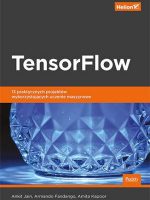 Tensorflow 13 praktycznych projektów wykorzystujących uczenie maszynowe