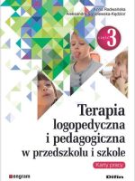 Terapia logopedyczna i pedagogiczna w przedszkolu i szkole. Część 3. Karty pracy