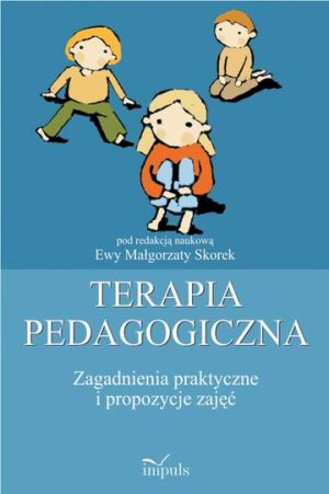 Terapia pedagogiczna Tom 2 Zagadnienia praktyczne i propozycje zajęć