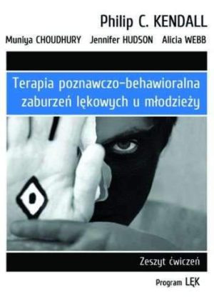 Terapia poznawczo-behawioralna zaburzeń lękowych u młodzieży zeszyt ćwiczeń program lęk