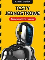 Testy jednostkowe. Zasady, praktyki i wzorce