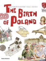 The birth of poland tu powstała Polska