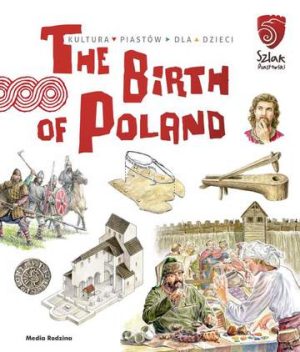 The birth of poland tu powstała Polska