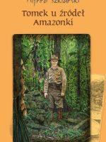 Tomek u źródeł Amazonki. Przygody Tomka Wilmowskiego