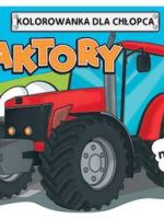 Traktory kolorwanki dla chłopców