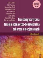 Transdiagnostyczna terapia poznawczo-behawioralna zaburzeń emocjonalnych. Podręcznik terapeuty wyd. 2