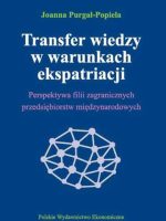 Transfer wiedzy w warunkach ekspatriacji perspektywa filii zagranicznych przedsiębiorstw międzynarodowych