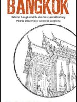 Trasy spacerowe. Bangkok. Szkice bangkockich skarbów architektury Podróż przez miejski krajobraz Bangkoku