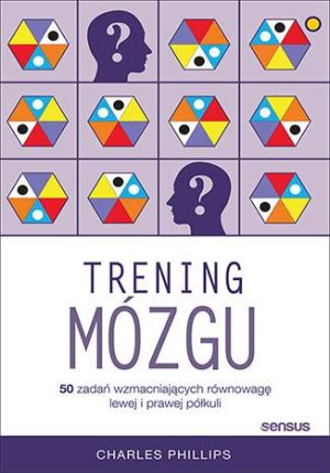 Trening mózgu 50 zadań wzmacniających równowagę lewej i prawej półkuli