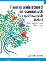 Trening umiejętności emocjonalnych i społecznych dzieci. Karty terapeutyczne i karty pracy