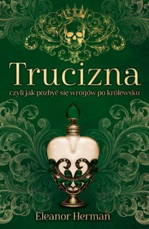 Trucizna czyli jak pozbyć się wrogów po królewsku