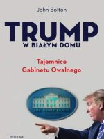 Trump w Białym Domu. Tajemnice Gabinetu Owalnego