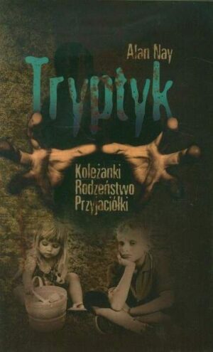 Tryptyk. Koleżanki. Rodzeństwo. Przyjaciółki