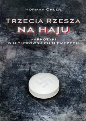 Trzecia rzesza na haju narkotyki w hitlerowskich niemczech