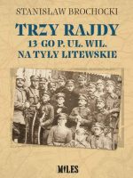 Trzy rajdy 13-go p uł Wil na tyły litewskie