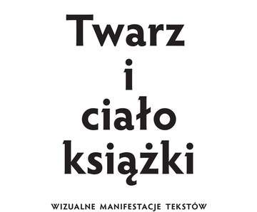 Twarz i ciało książki. Wizualne manifestacje tekstów a problemy interpretacji