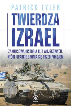 Twierdza izrael zakulisowa historia elit wojskowych które uparcie bronią się przed pokojem