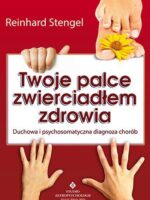 Twoje palce zwierciadłem zdrowia duchowa i psychosomatyczna diagnoza chorób