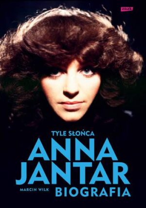 Tyle słońca anna jantar biografia