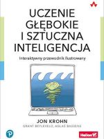 Uczenie głębokie i sztuczna inteligencja. Interaktywny przewodnik ilustrowany