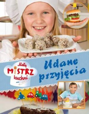 Udane przyjęcia mały mistrz kuchni