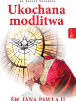 Ukochana modlitwa świętego Jana Pawła II