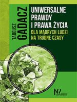 Uniwersalne prawdy i prawa życia dla mądrych ludzi na trudne czasy