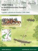 Upadek i odrodzenie konnicy (450-1260). Taktyka w średniowiecznej Europie. Tom 1