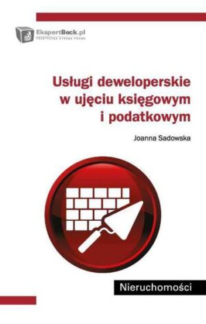 Usługi deweloperskie w ujęciu księgowym i podatkowym