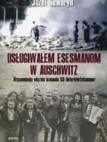 Usługiwałem esesmanom z Auschwitz. Wspomnienia więźnia komanda SS-Unterkuntfskammer