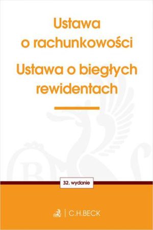 Ustawa o rachunkowości oraz ustawa o biegłych rewidentach wyd. 32