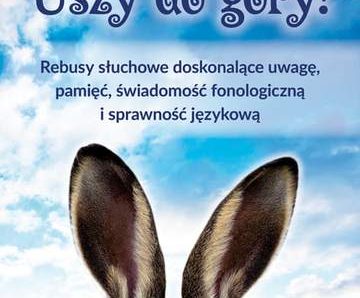 Uszy do góry rebusy słuchowe doskonalące uwagę pamięć świadomość fonologiczną i sprawność językową