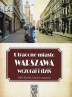 Utracone miasto Warszawa wczoraj i dziś