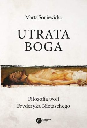 Utrata Boga filozofia woli fryderyka nietzschego wyd. 2