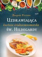 Uzdrawiająca kuchnia śródziemnomorska św. Hildegardy