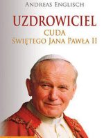 Uzdrowiciel cuda św Jana Pawła II