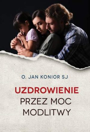 Uzdrowienie przez moc modlitwy