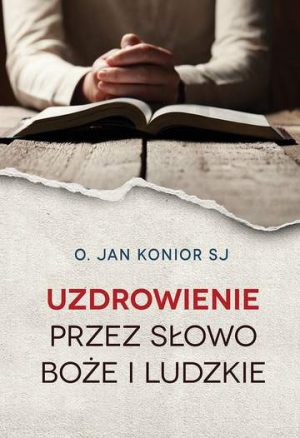 Uzdrowienie przez słowo Boże i ludzkie