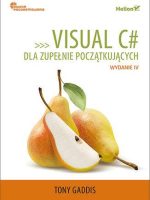 Visual c# dla zupełnie początkujących owoce programowania wyd. 4