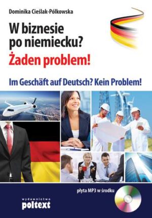 W biznesie po niemiecku żaden problem im geschaft auf deutsch kein problem + CD