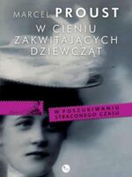 W cieniu zakwitających dziewcząt w poszukiwaniu straconego czasu Tom 2