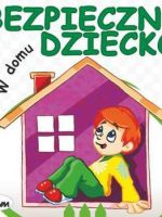 W domu bezpieczne dziecko