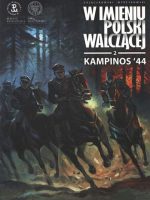 W imieniu Polski Walczącej. Kampinos '44. Tom 2