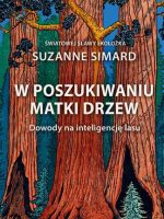 W poszukiwaniu matki drzew. Dowody na inteligencję lasu