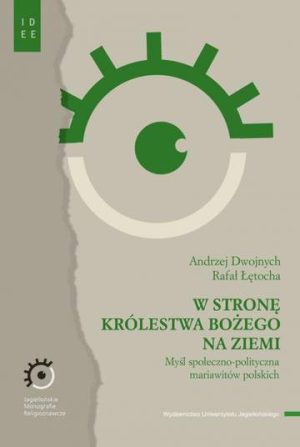 W stronę Królestwa Bożego na ziemi. Myśl społeczno-polityczna mariawitów polskich