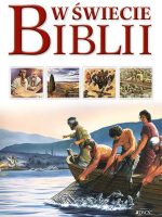 W świecie biblii przewodnik po starym i nowym testamencie