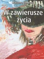 W zawierusze życia