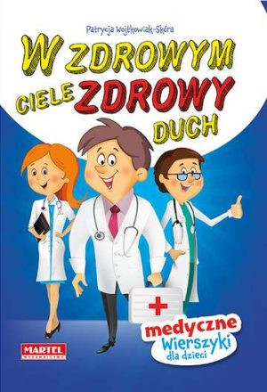 W zdrowym ciele zdrowy duch wierszyki medyczne